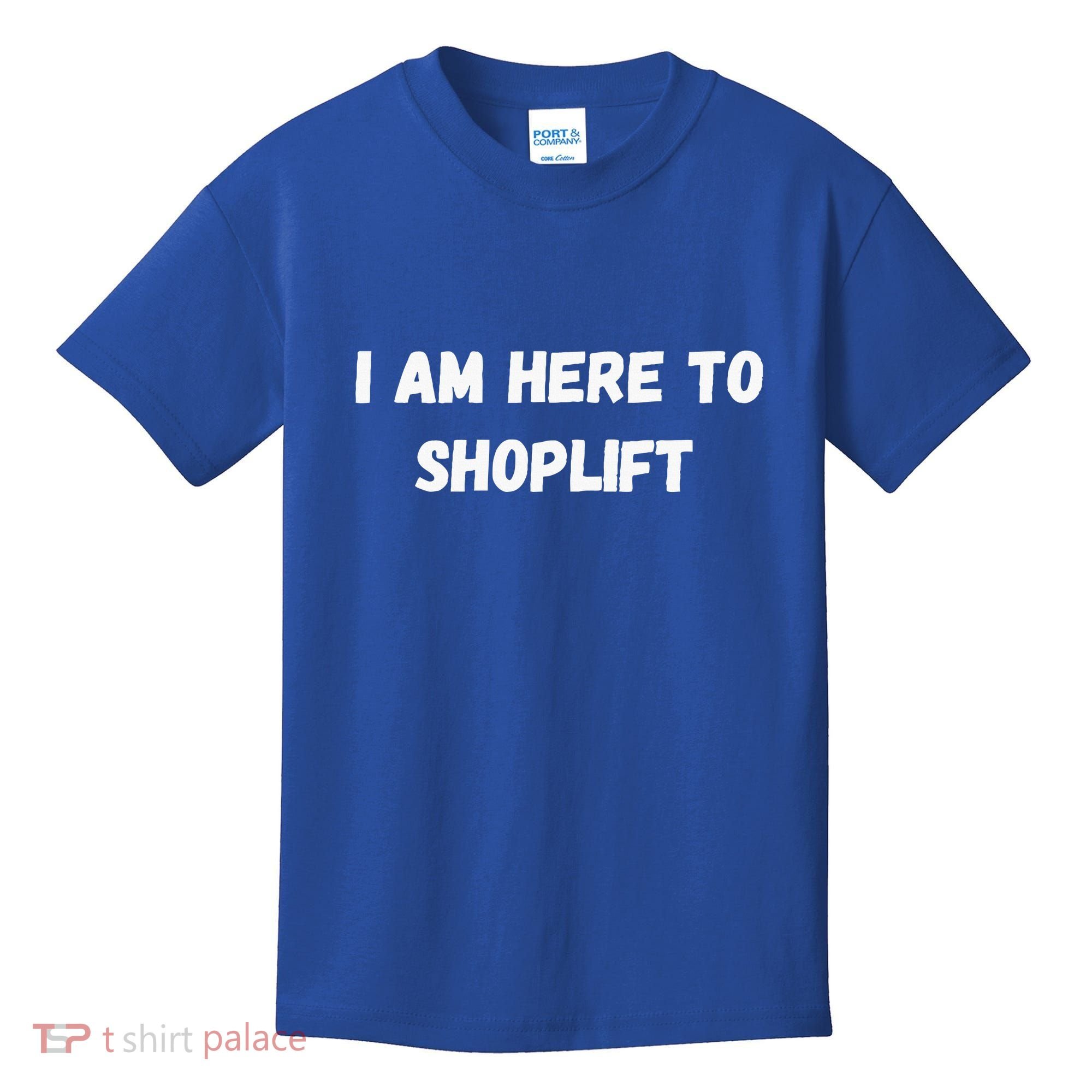 I Am Here To Shoplift Funny Meme Offensive Kids T-Shirt