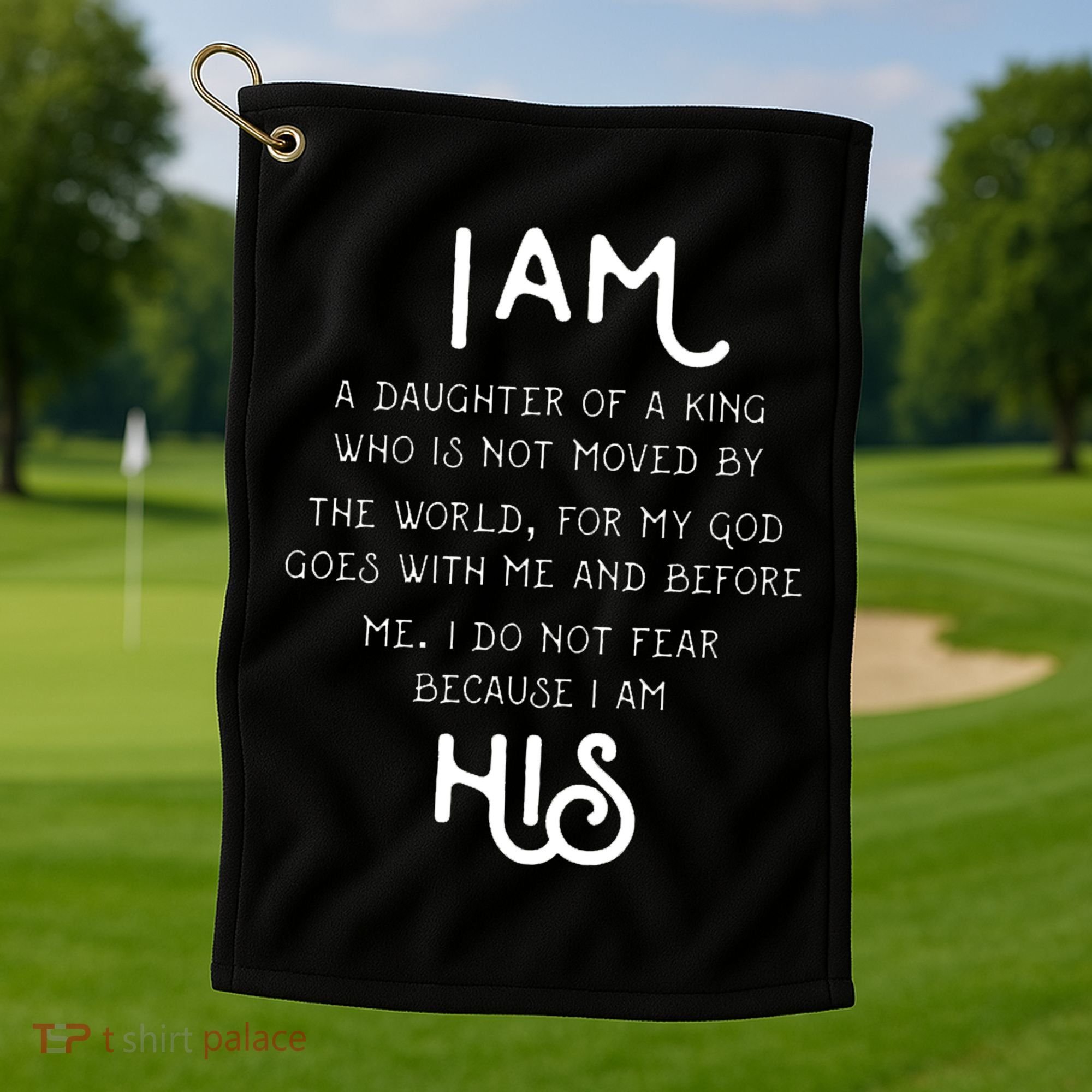 I Am His A Daughter Of A King Quote Golf Towel