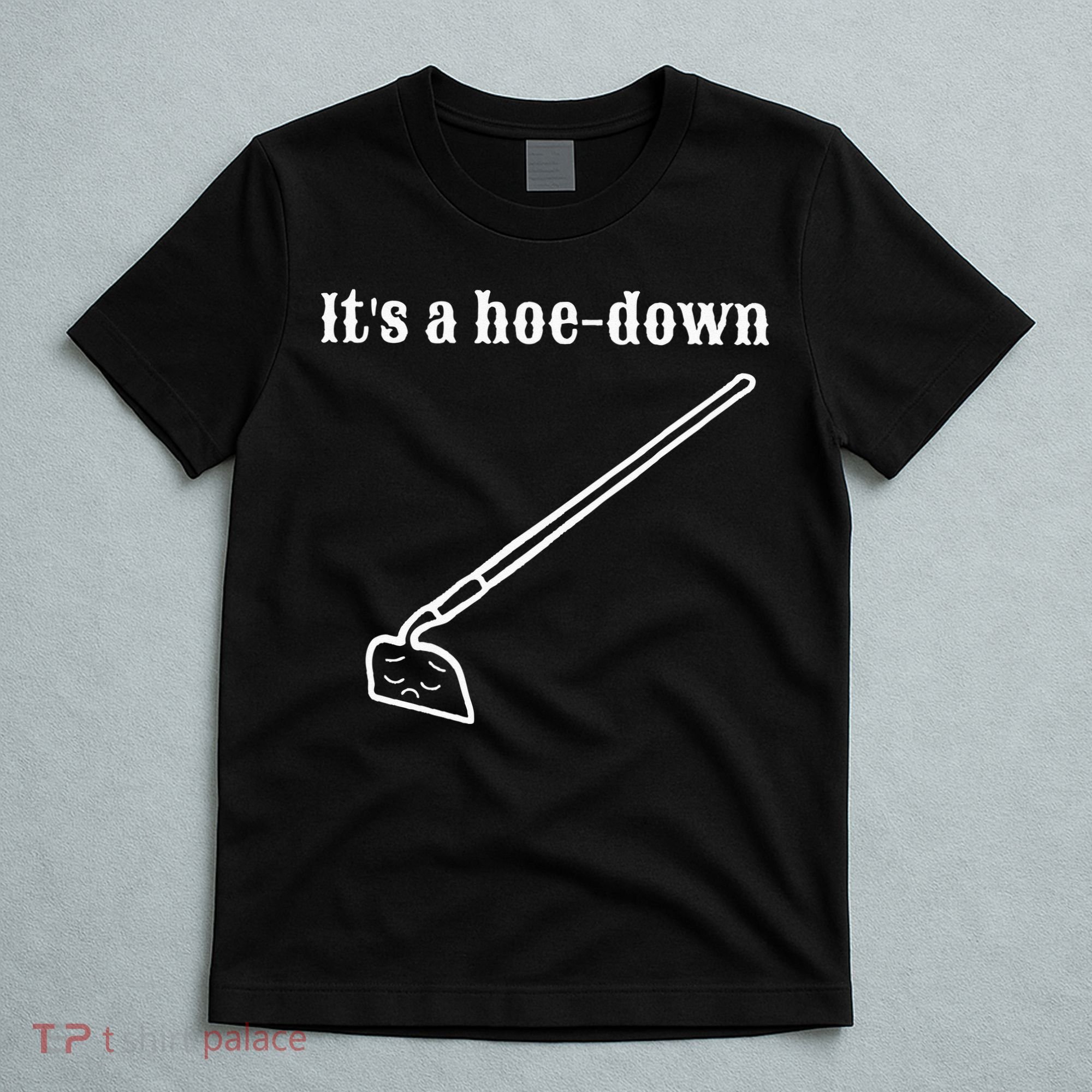It's A HoeDown Funny Garden Saying Gardener Gardening T-Shirt