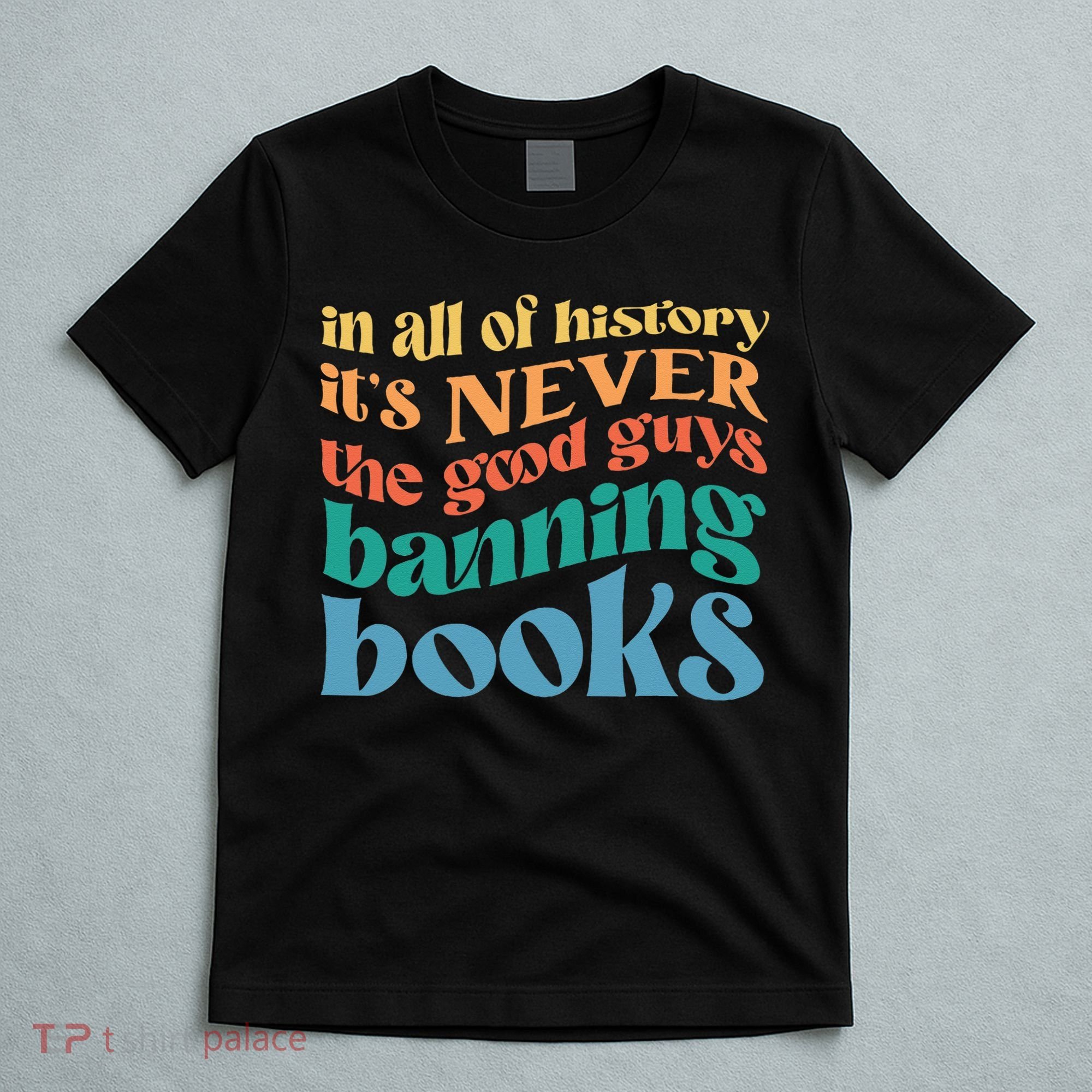 In All History Its Never The Good Guys Banning Books Retro T-Shirt