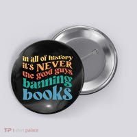 In All History Its Never The Good Guys Banning Books Retro Button thumb 0