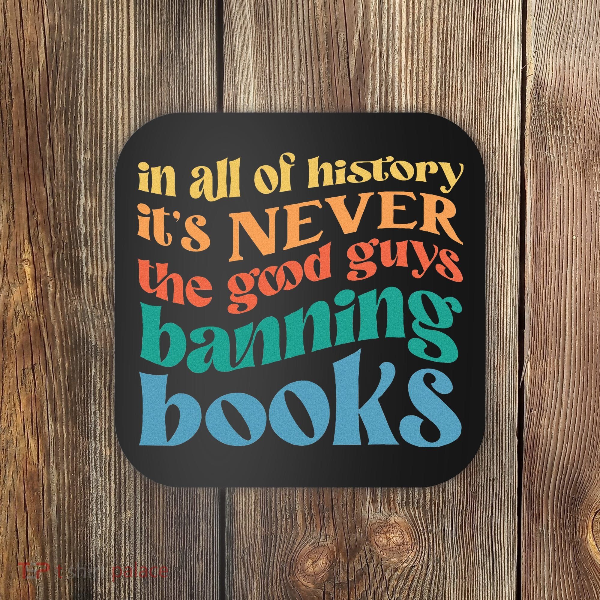 In All History Its Never The Good Guys Banning Books Retro Coaster