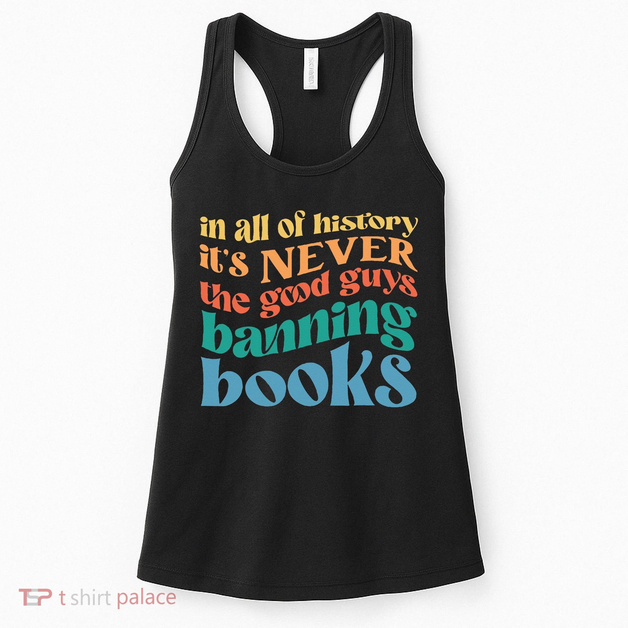 In All History Its Never The Good Guys Banning Books Retro Women's Tank Top