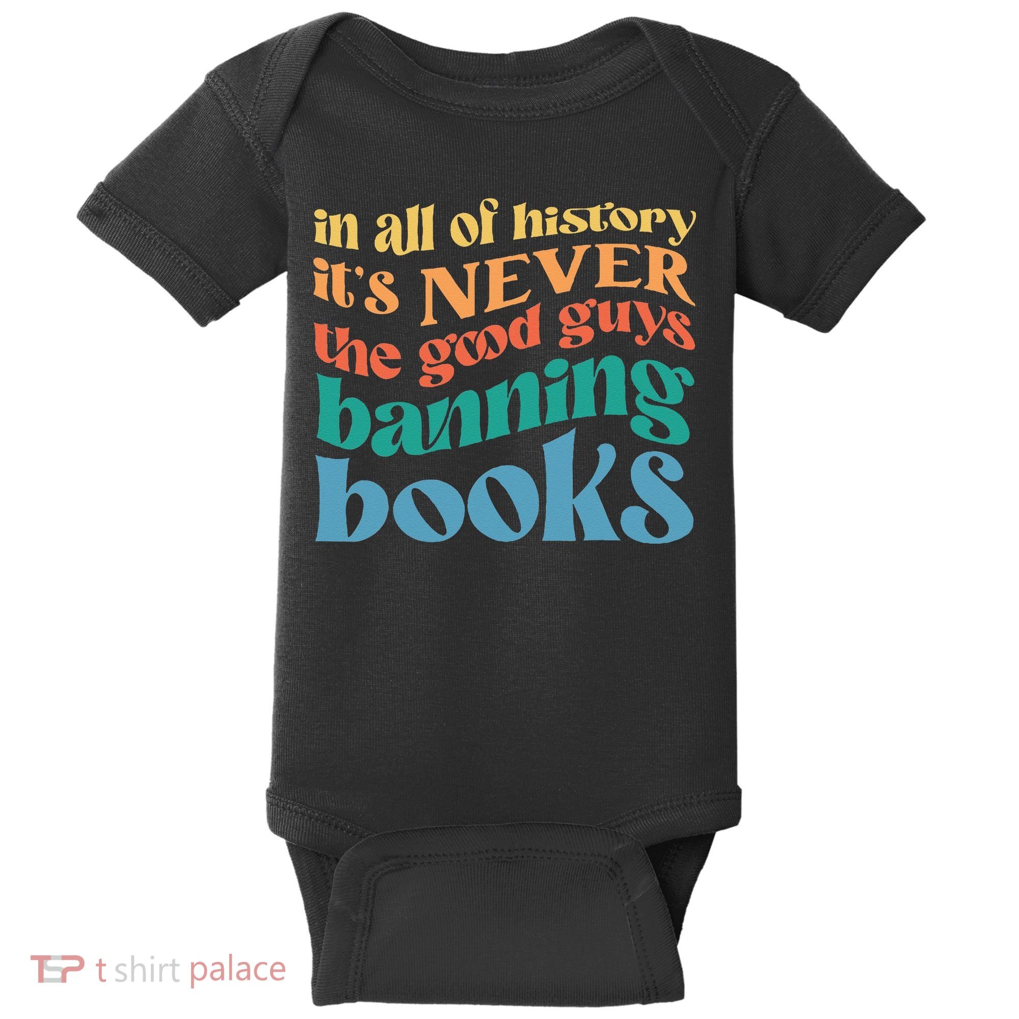 In All History Its Never The Good Guys Banning Books Retro Baby Bodysuit
