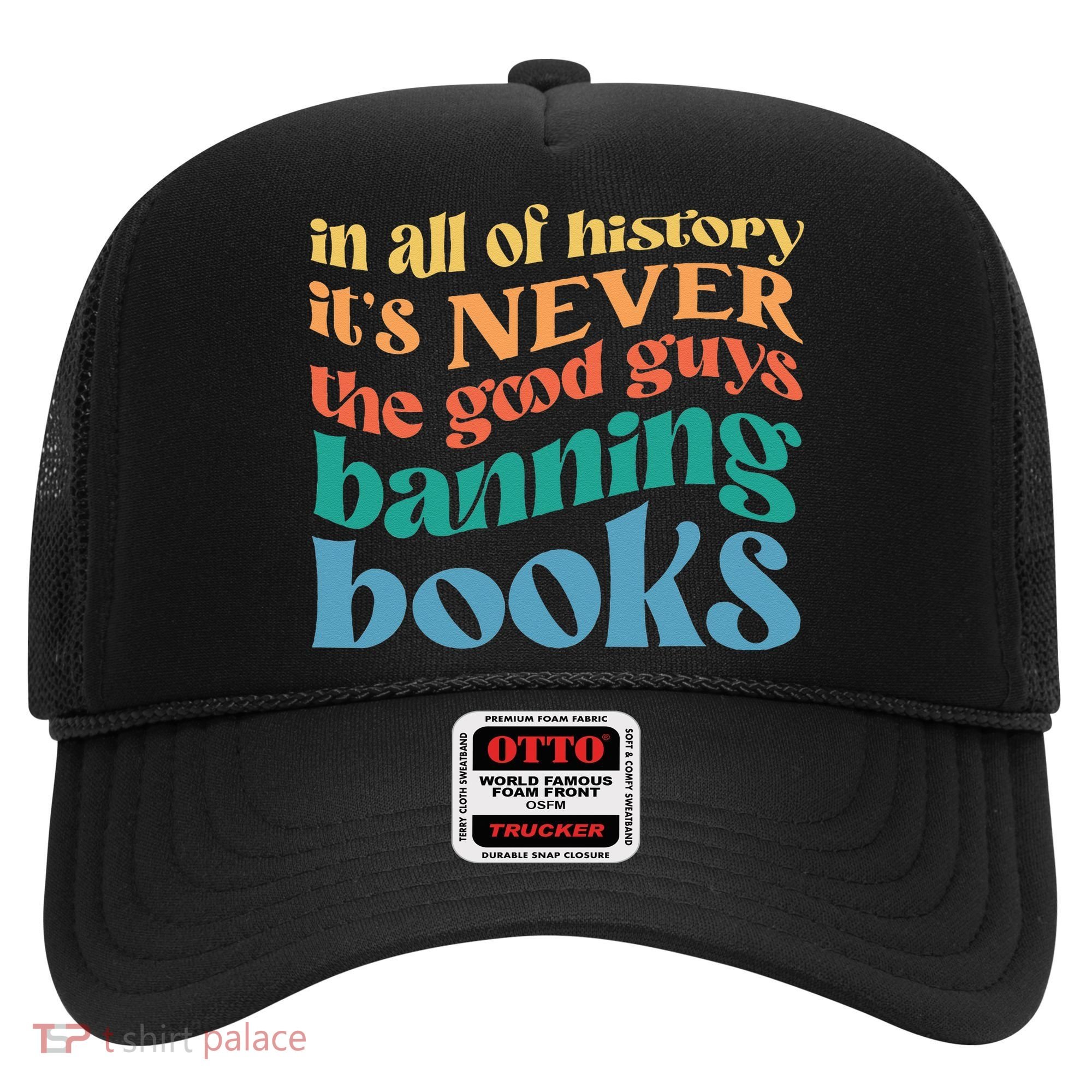 In All History Its Never The Good Guys Banning Books Retro Hat