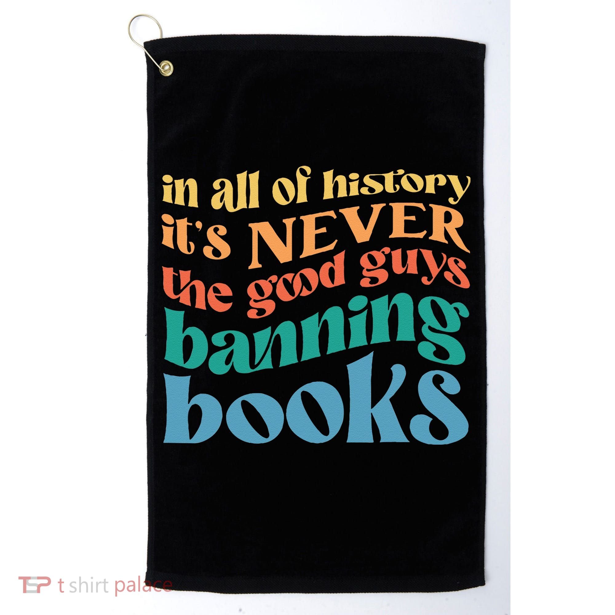 In All History Its Never The Good Guys Banning Books Retro Golf Towel