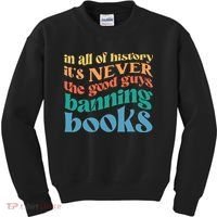 In All History Its Never The Good Guys Banning Books Retro Kids Sweatshirt thumb 0