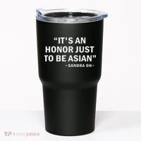 It's An Honor Just To Be Asian Best Saying Outfit Tumbler thumb 0