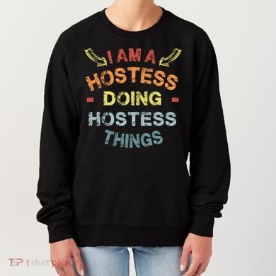 Im A Hostess Doing Hostess Things Cool Funny Christmas Gift Meaningful Gift Women's Sweatshirt