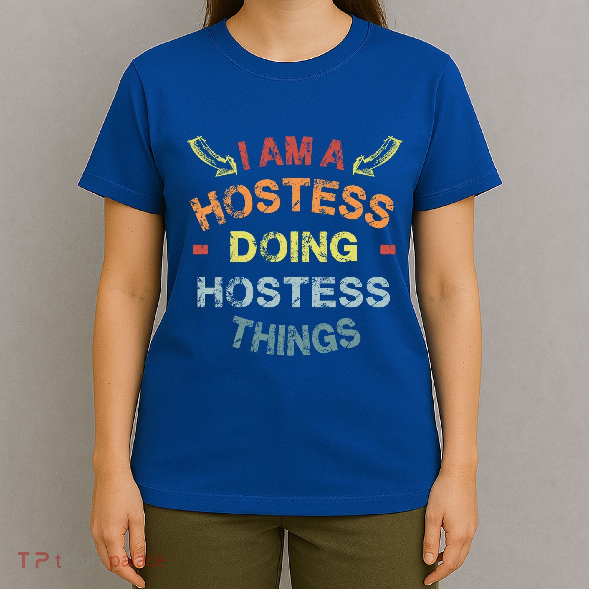 Im A Hostess Doing Hostess Things Cool Funny Christmas Gift Meaningful Gift T-Shirt