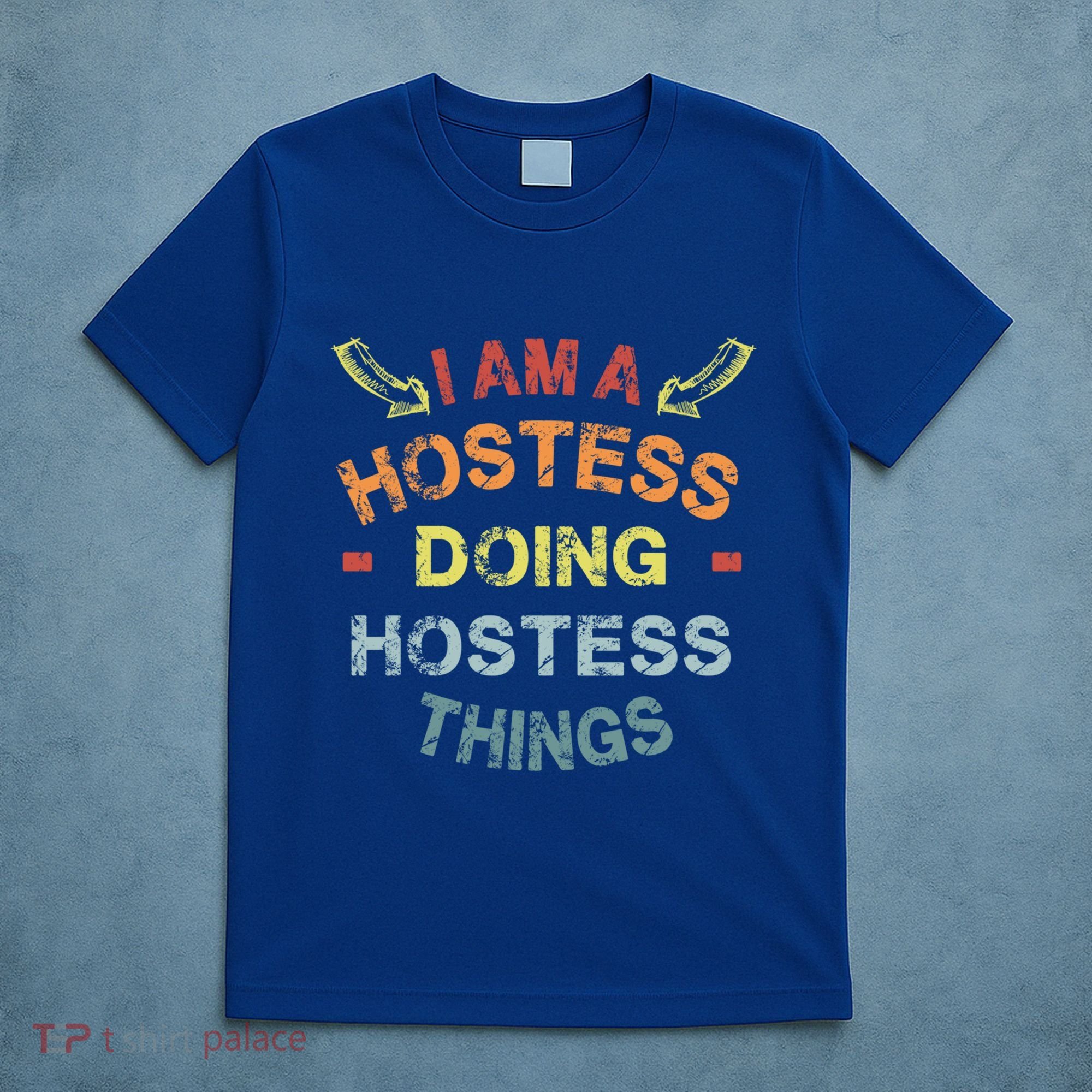 Im A Hostess Doing Hostess Things Cool Funny Christmas Gift Meaningful Gift T-Shirt