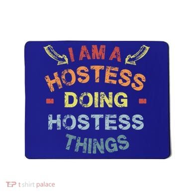 Im A Hostess Doing Hostess Things Cool Funny Christmas Gift Meaningful Gift Mousepad