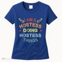Im A Hostess Doing Hostess Things Cool Funny Christmas Gift Meaningful Gift Women's T-Shirt thumb 0
