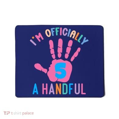 IM A Handful Five 5th Birthday Girl Boy Mousepad