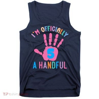 IM A Handful Five 5th Birthday Girl Boy Tank Top