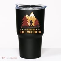 ItS Another Half Mile Or So Funny Climbing Hike Hiking Tumbler thumb 0