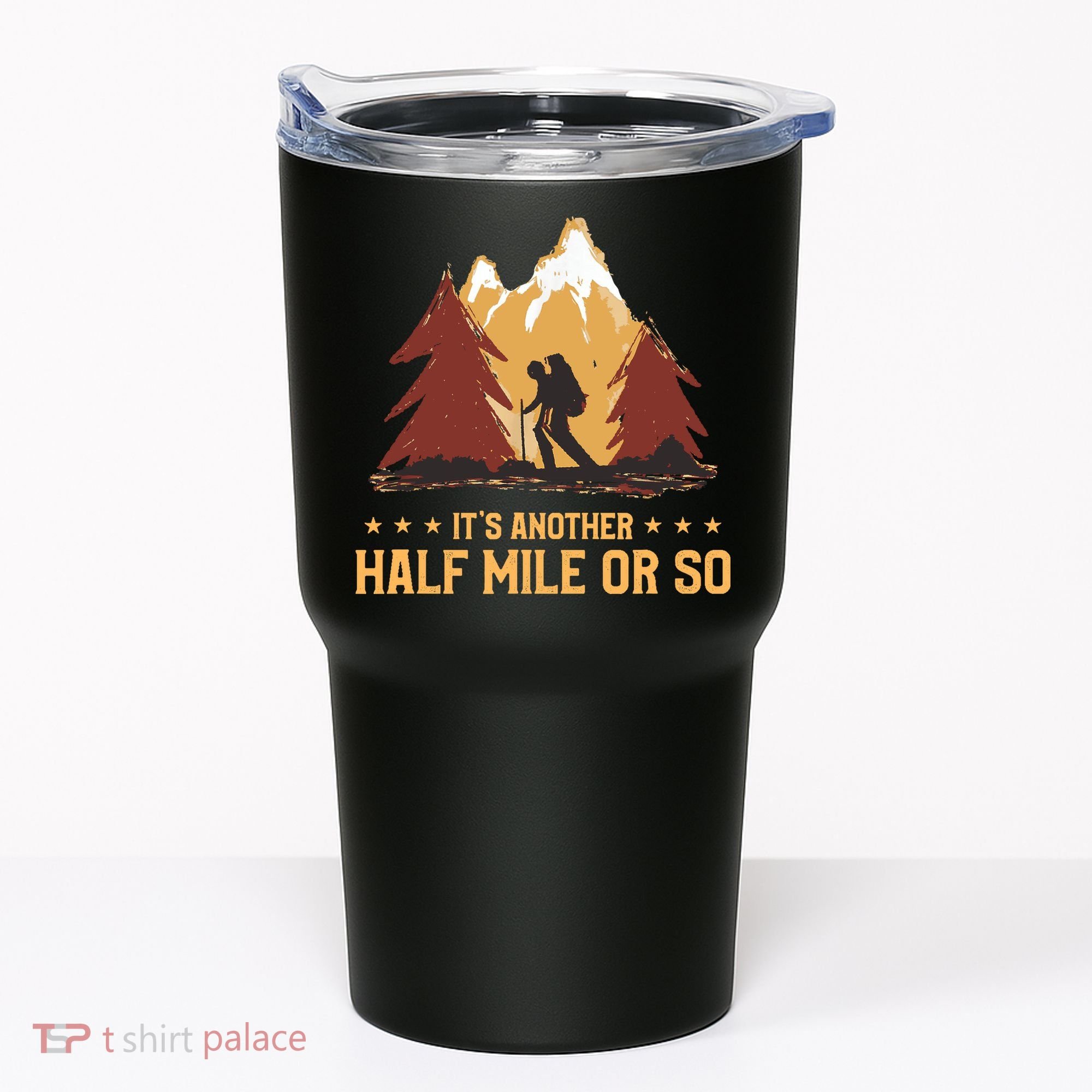 ItS Another Half Mile Or So Funny Climbing Hike Hiking Tumbler