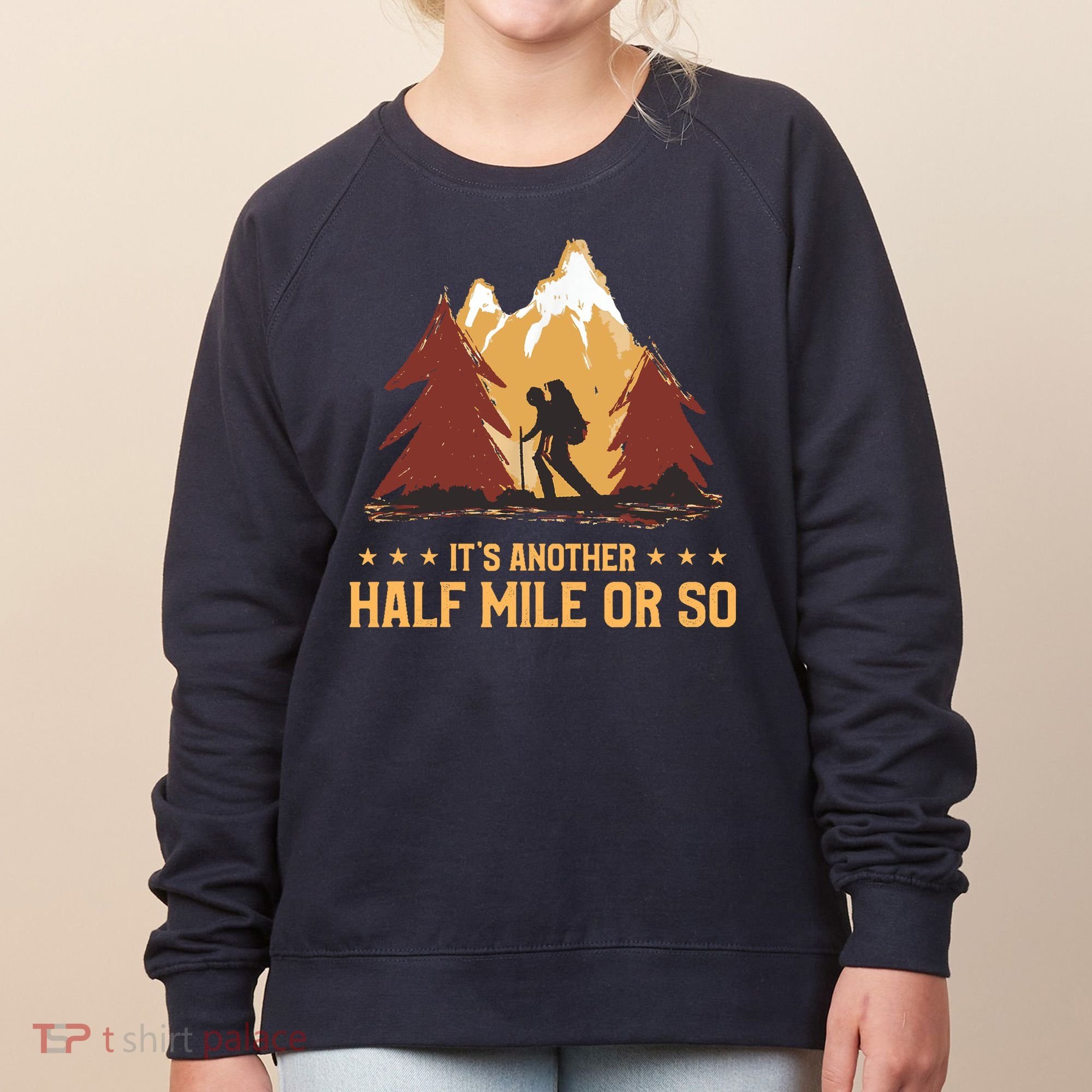 ItS Another Half Mile Or So Funny Climbing Hike Hiking Women's Sweatshirt