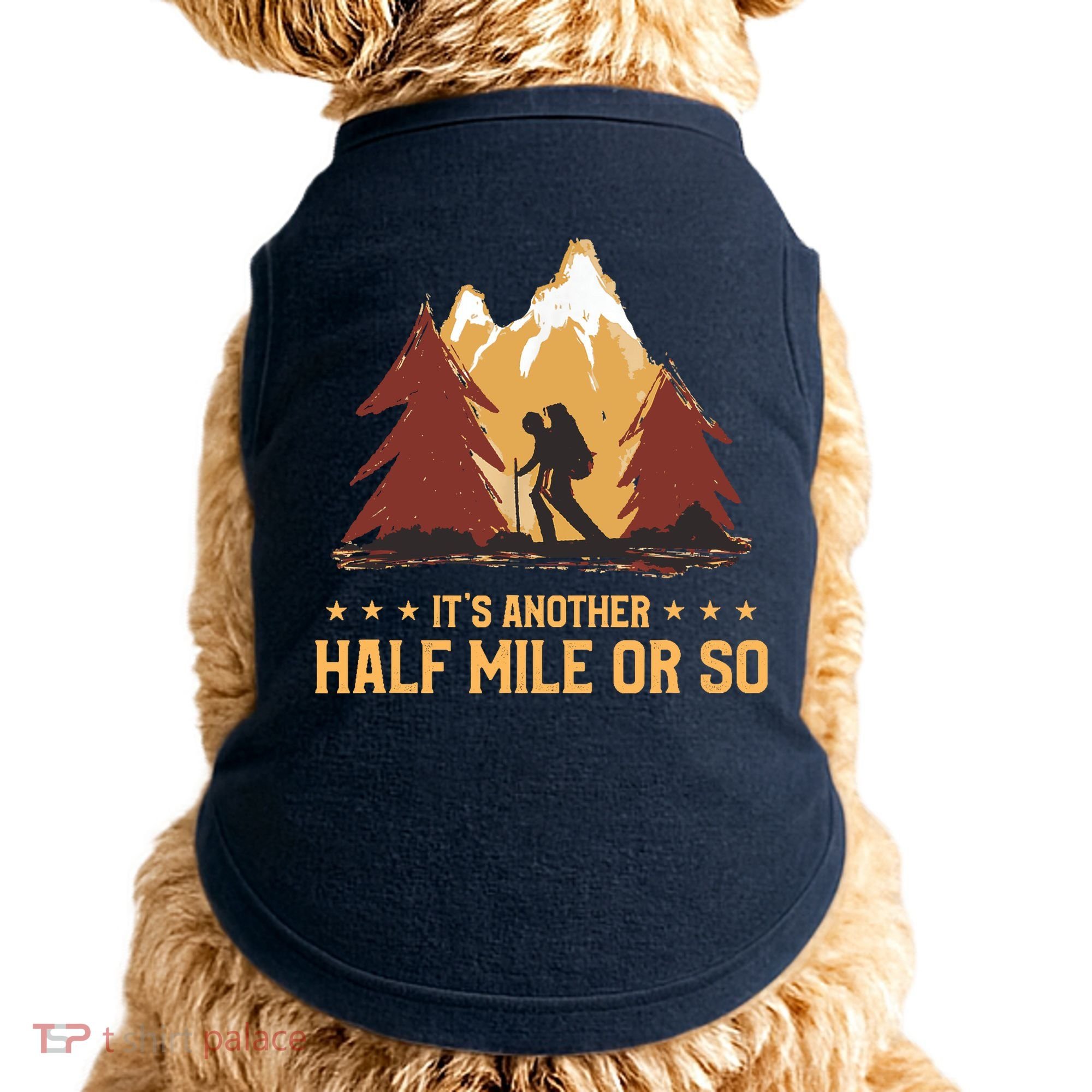 ItS Another Half Mile Or So Funny Climbing Hike Hiking Doggie Tank