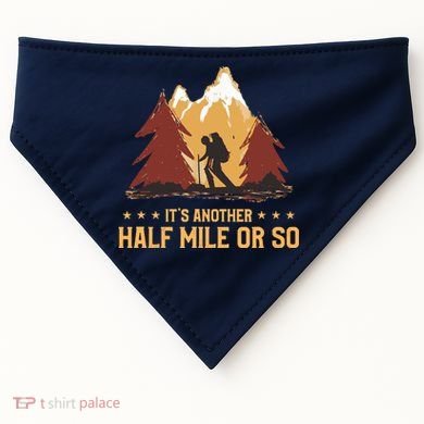 ItS Another Half Mile Or So Funny Climbing Hike Hiking USA-Made Doggie Bandana