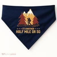 ItS Another Half Mile Or So Funny Climbing Hike Hiking USA-Made Doggie Bandana thumb 0
