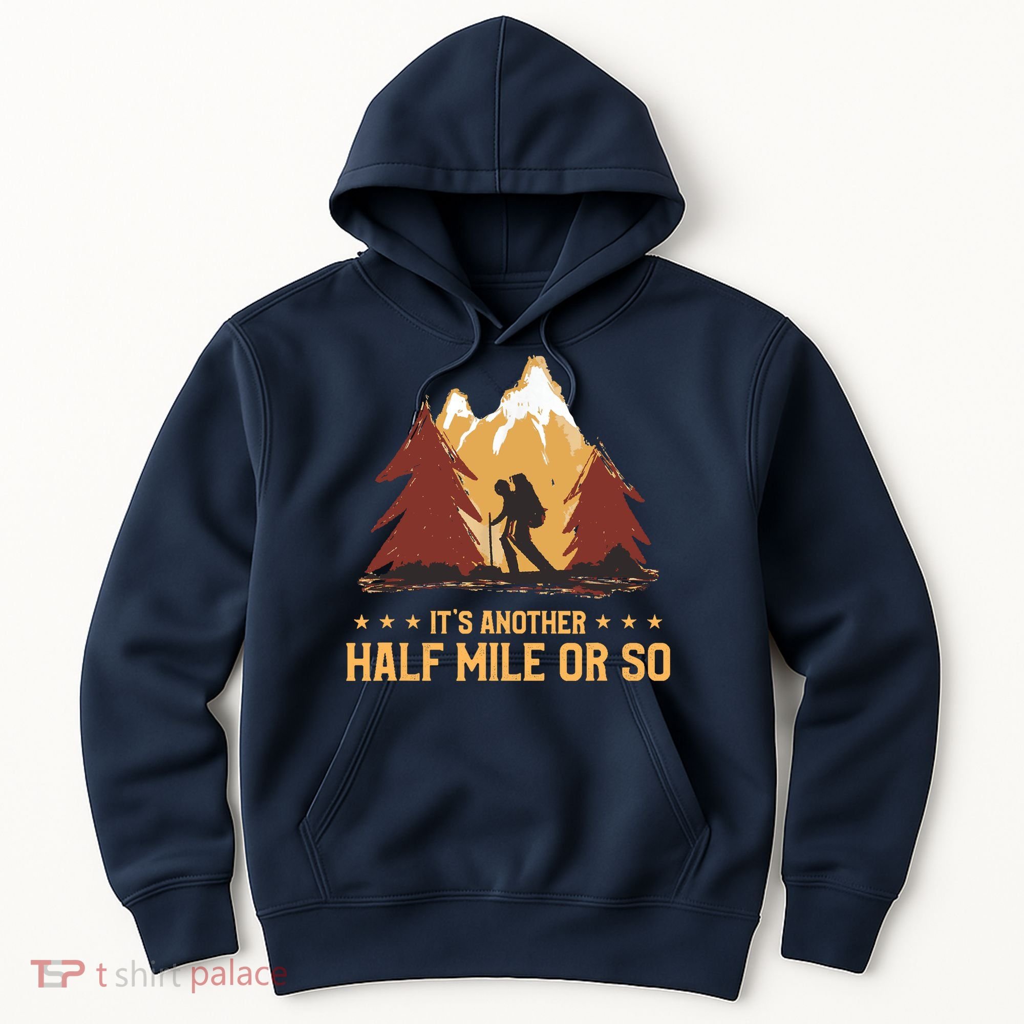 ItS Another Half Mile Or So Funny Climbing Hike Hiking Hoodie