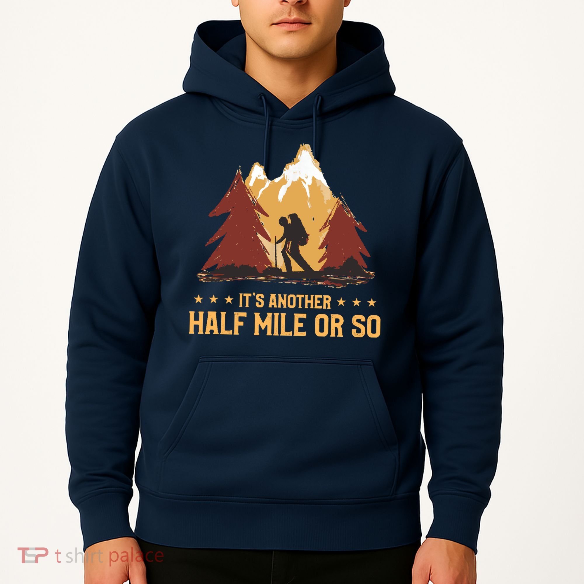 ItS Another Half Mile Or So Funny Climbing Hike Hiking Hoodie