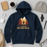 ItS Another Half Mile Or So Funny Climbing Hike Hiking Hoodie thumb 3