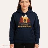ItS Another Half Mile Or So Funny Climbing Hike Hiking Hoodie thumb 5