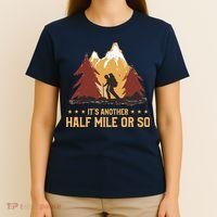 ItS Another Half Mile Or So Funny Climbing Hike Hiking T-Shirt thumb 4