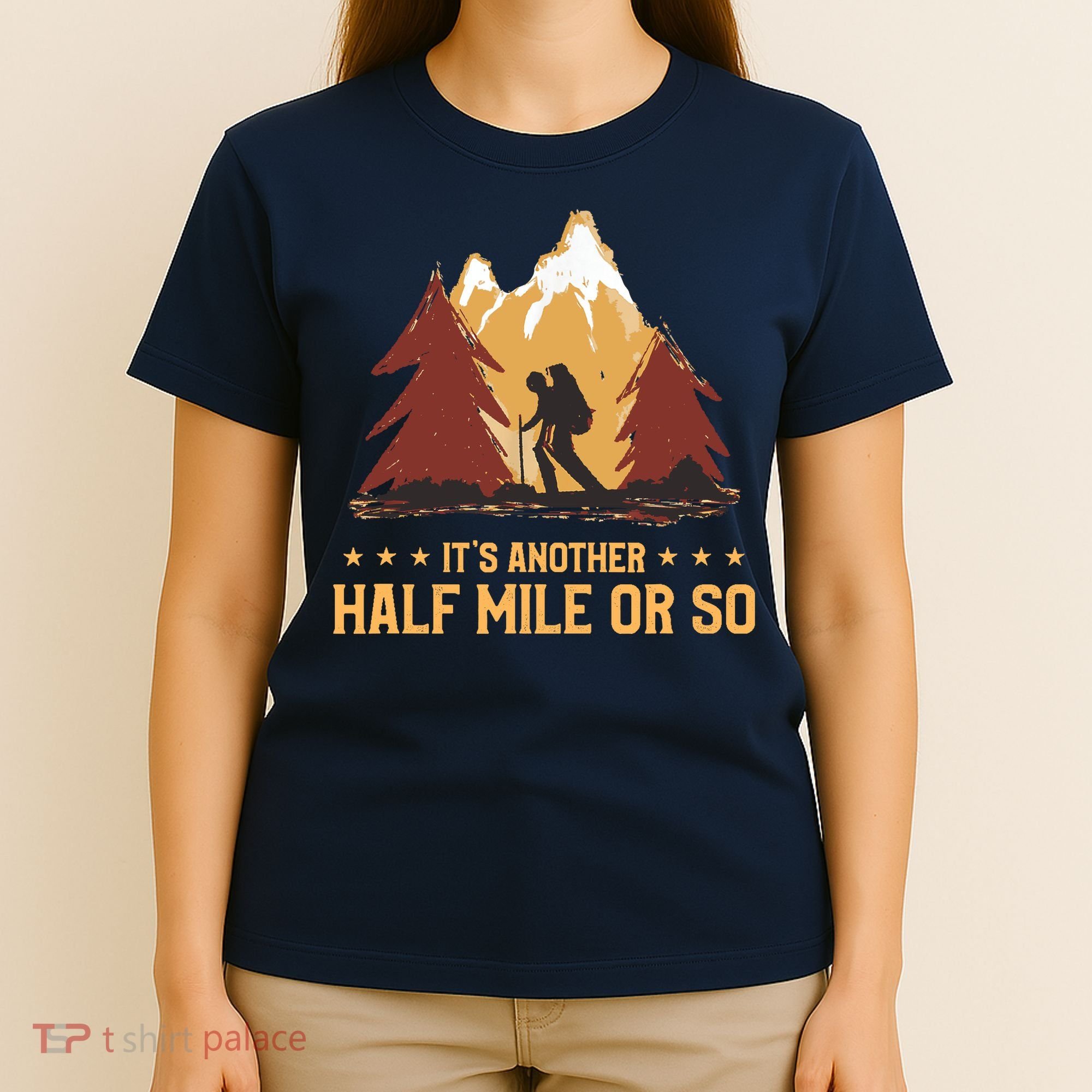 ItS Another Half Mile Or So Funny Climbing Hike Hiking T-Shirt