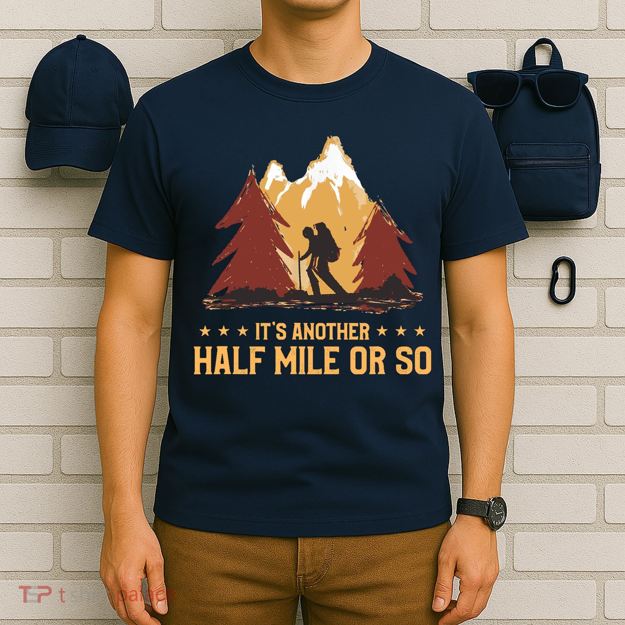 ItS Another Half Mile Or So Funny Climbing Hike Hiking T-Shirt