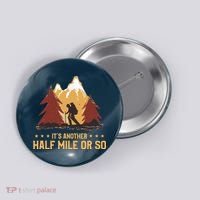 ItS Another Half Mile Or So Funny Climbing Hike Hiking Button thumb 0