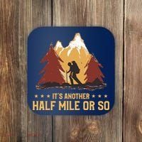 ItS Another Half Mile Or So Funny Climbing Hike Hiking Coaster thumb 0