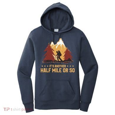 ItS Another Half Mile Or So Funny Climbing Hike Hiking Women's Hoodie
