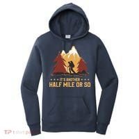 ItS Another Half Mile Or So Funny Climbing Hike Hiking Women's Hoodie thumb 0