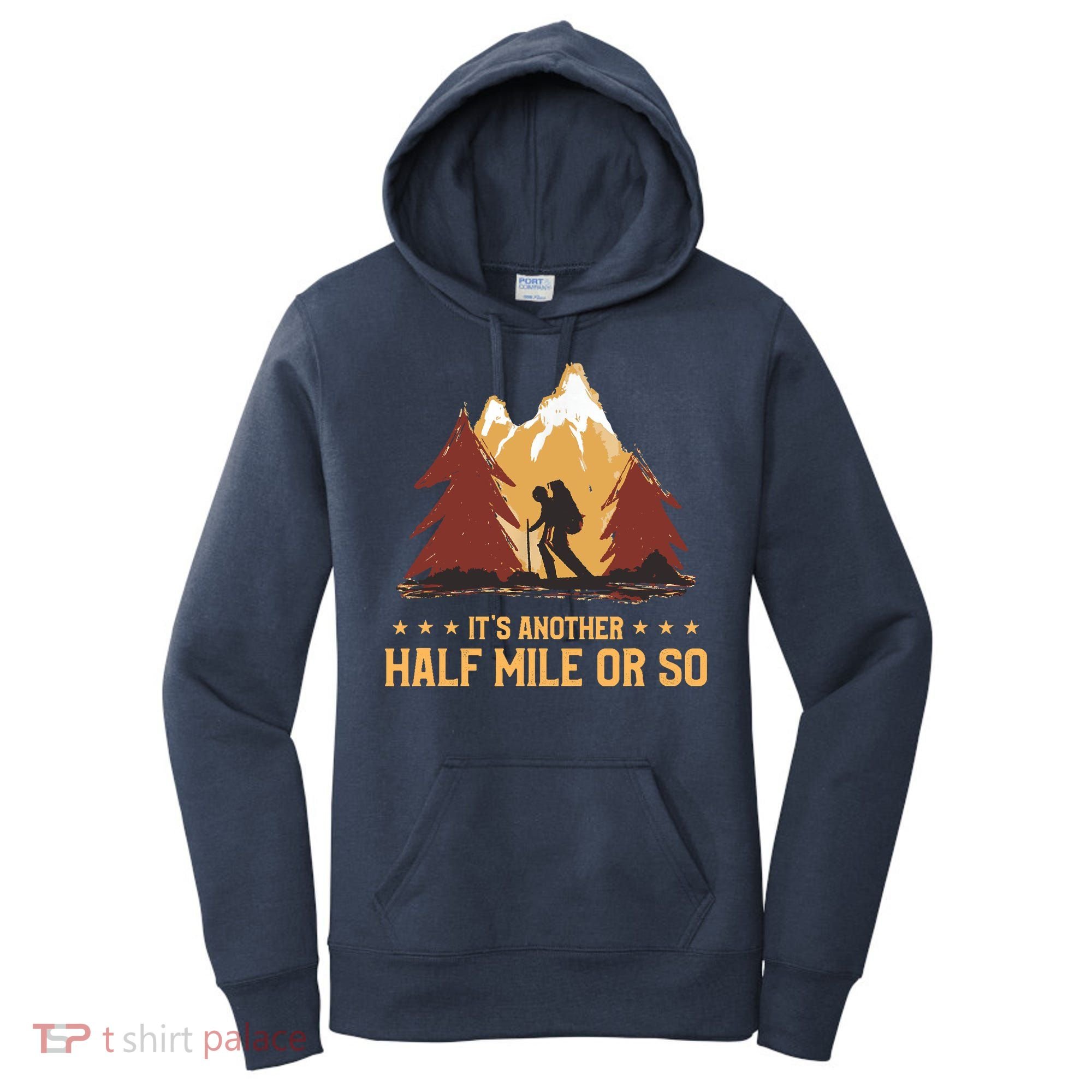 ItS Another Half Mile Or So Funny Climbing Hike Hiking Women's Hoodie
