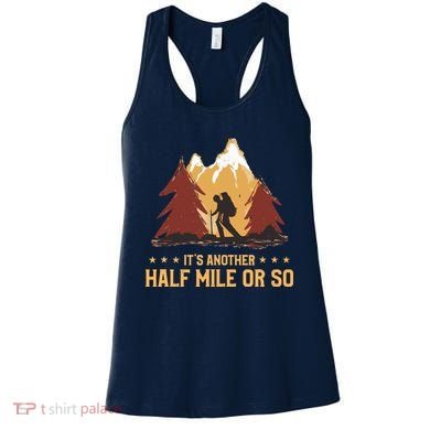 ItS Another Half Mile Or So Funny Climbing Hike Hiking Women's Tank Top