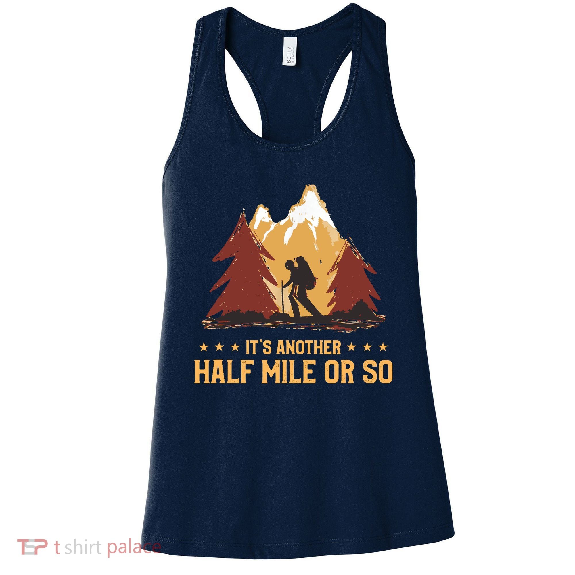 ItS Another Half Mile Or So Funny Climbing Hike Hiking Women's Tank Top