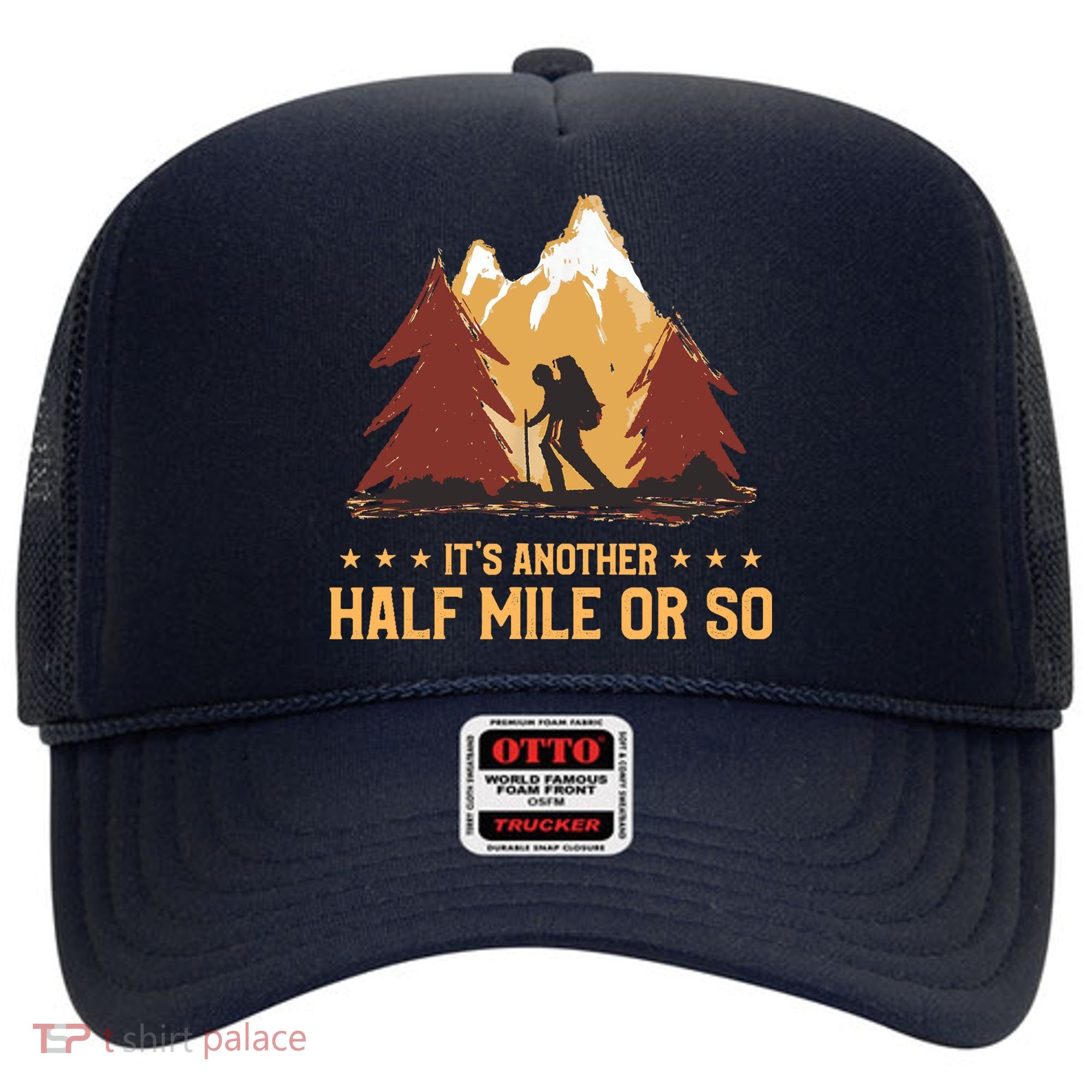 ItS Another Half Mile Or So Funny Climbing Hike Hiking Hat