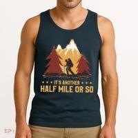 ItS Another Half Mile Or So Funny Climbing Hike Hiking Tank Top thumb 3