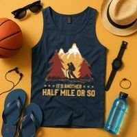 ItS Another Half Mile Or So Funny Climbing Hike Hiking Tank Top thumb 4