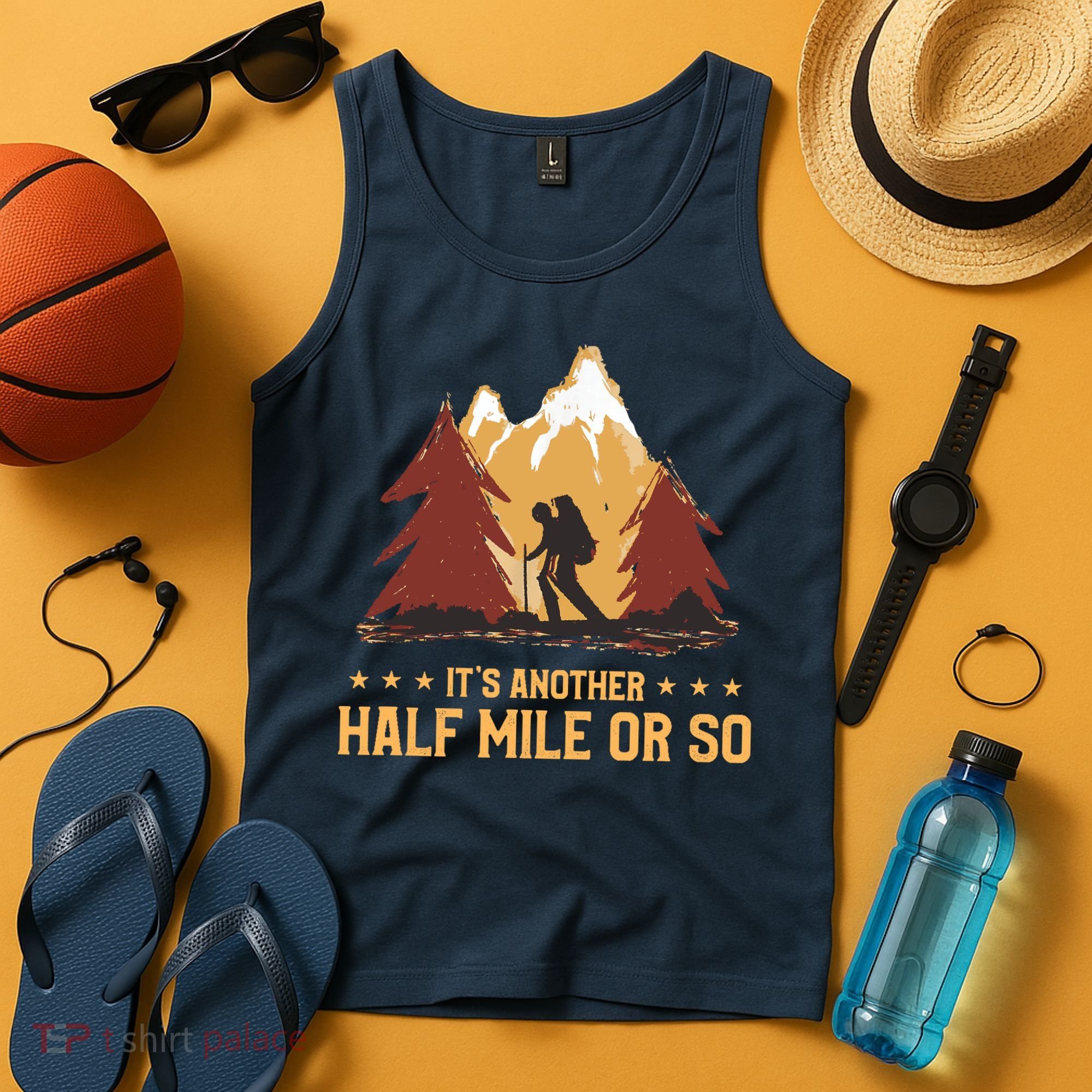 ItS Another Half Mile Or So Funny Climbing Hike Hiking Tank Top