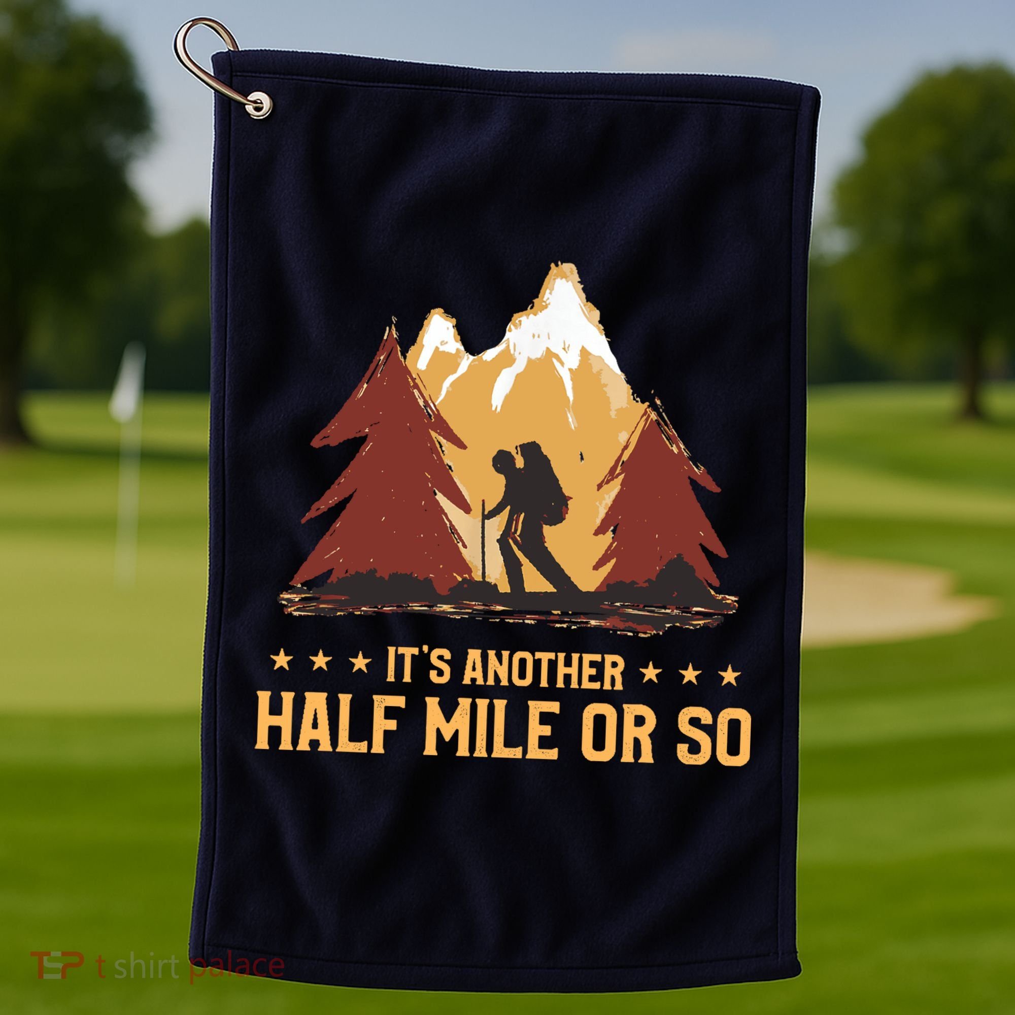 ItS Another Half Mile Or So Funny Climbing Hike Hiking Golf Towel