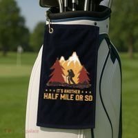 ItS Another Half Mile Or So Funny Climbing Hike Hiking Golf Towel thumb 2