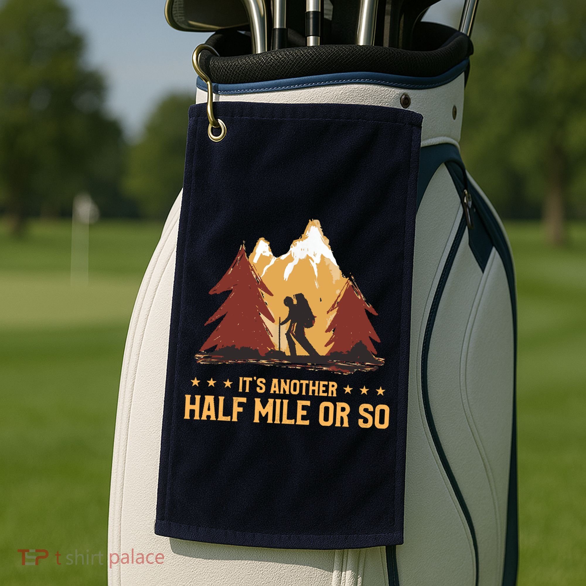 ItS Another Half Mile Or So Funny Climbing Hike Hiking Golf Towel
