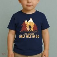 ItS Another Half Mile Or So Funny Climbing Hike Hiking Toddler T-Shirt thumb 2