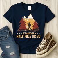 ItS Another Half Mile Or So Funny Climbing Hike Hiking Women's T-Shirt thumb 3