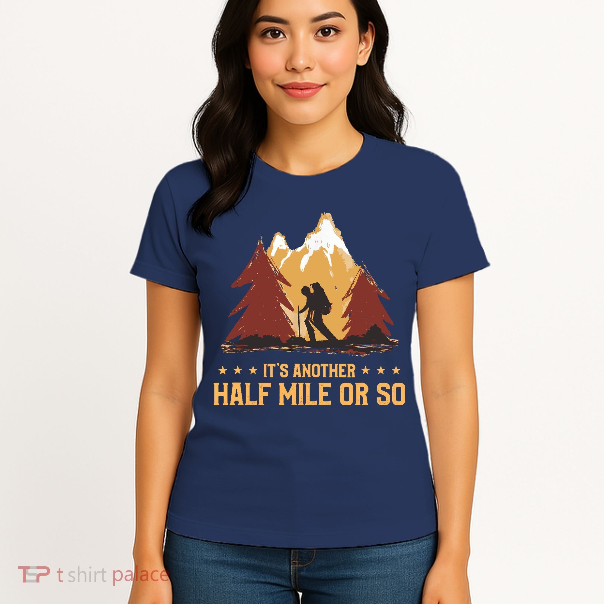 ItS Another Half Mile Or So Funny Climbing Hike Hiking Women's T-Shirt