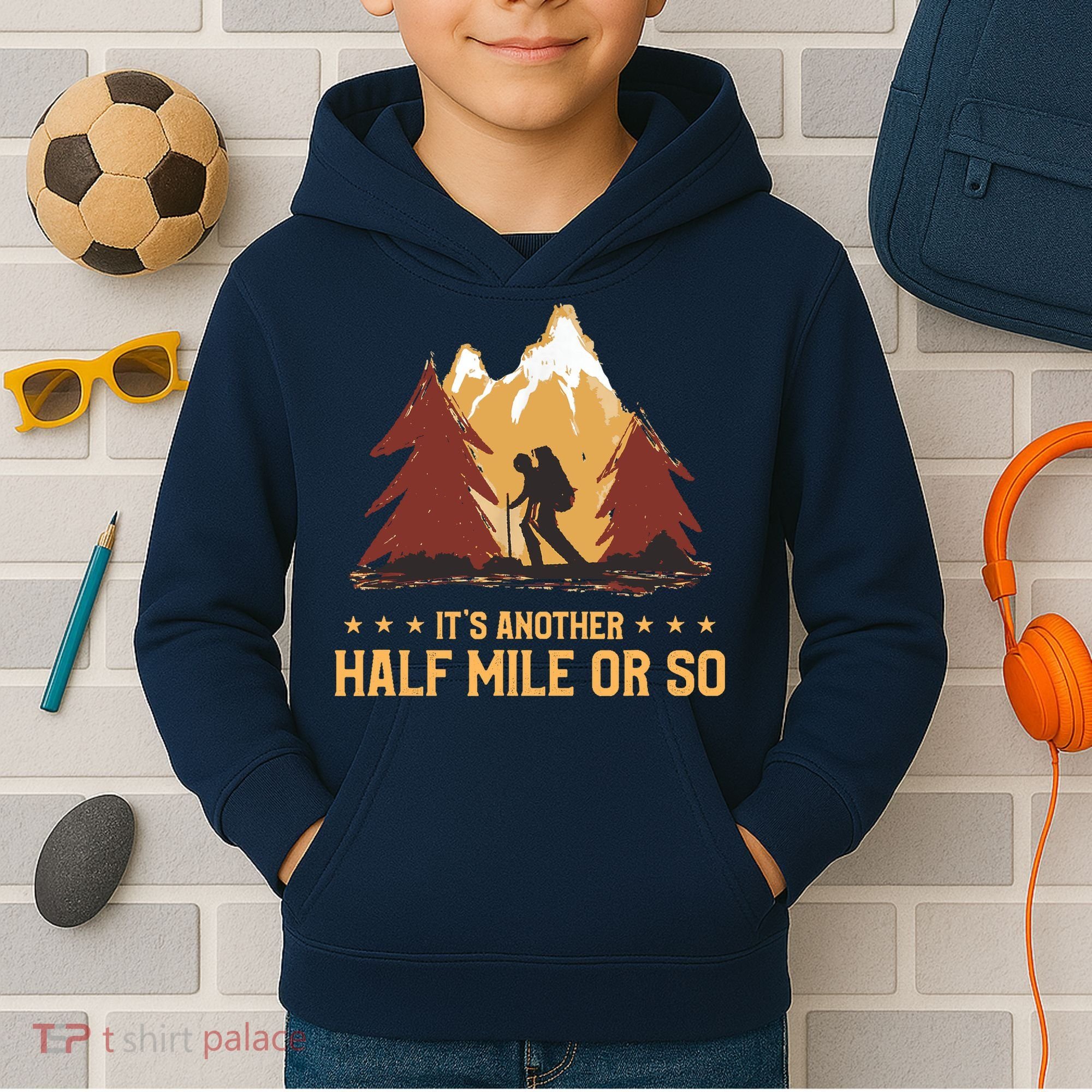 ItS Another Half Mile Or So Funny Climbing Hike Hiking Kids Hoodie
